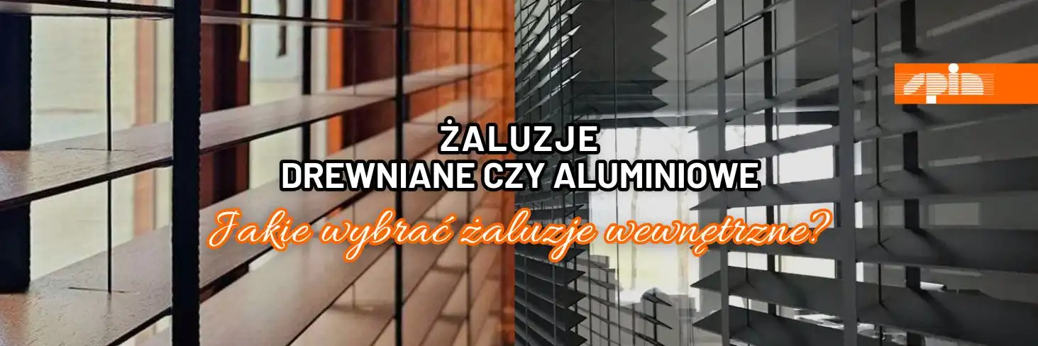 blog żaluzje drewniane czy aluminiowe - jakie wybrać żaluzje wewnętrzne Spin Szczecin